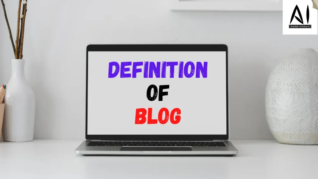 Definition of Blog | Ashish infotech