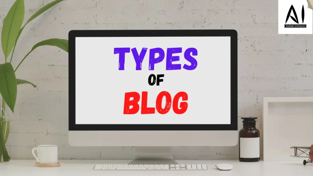 Types of Blog | Ashish infotech