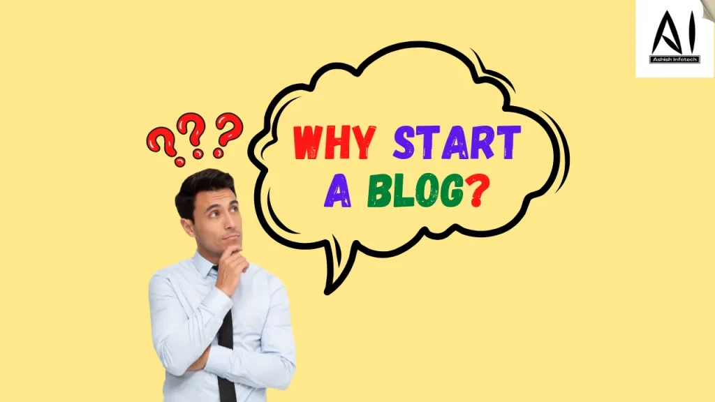 Why start a Blog | Ashish infotech