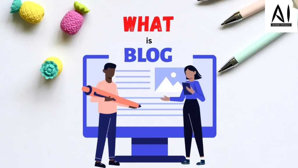 What is a Blog Definition Types and why start it | Ashish infotech